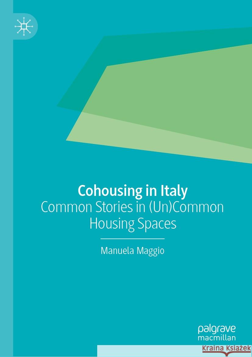 Cohousing in Italy: Common Stories in (Un)Common Housing Spaces Manuela Maggio 9783031832765 Springer International Publishing AG