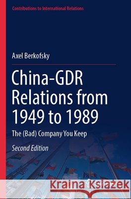 China-GDR Relations from 1949 to 1989 Berkofsky, Axel 9783031833113