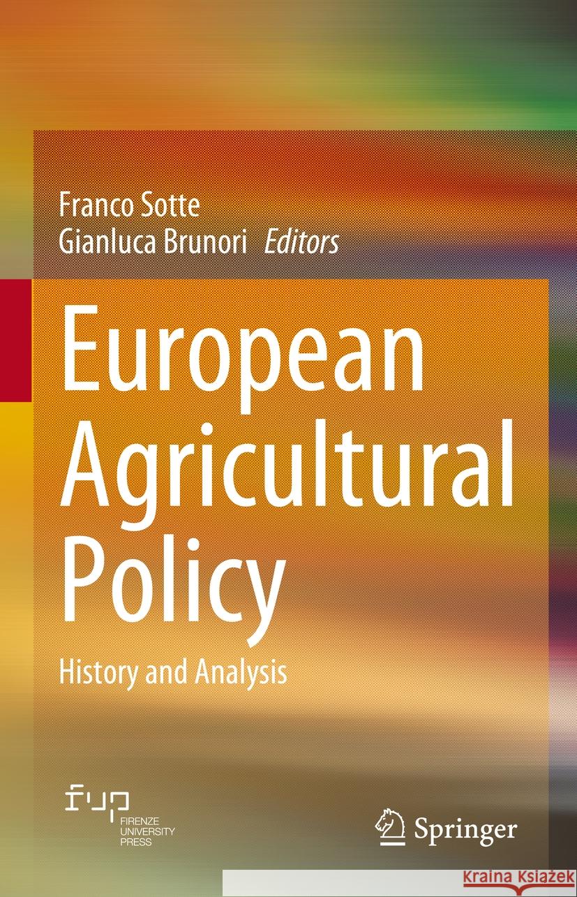 European Agricultural Policy: History and Analysis Franco Sotte, Gianluca Brunori 9783031833120 Springer International Publishing AG