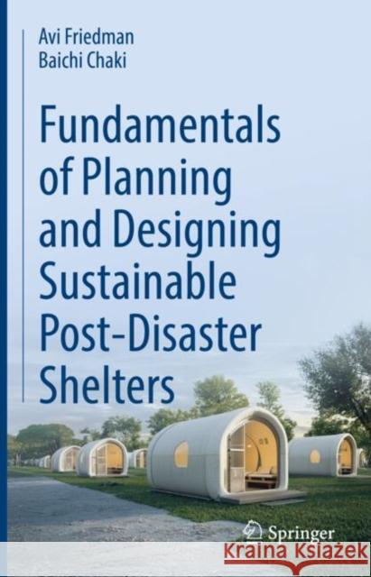 Fundamentals of Planning and Designing Sustainable Post-Disaster Shelters Baichi Chaki 9783031833168 Springer