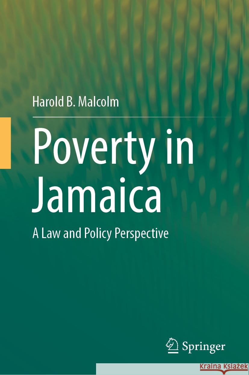 Poverty in Jamaica: A Law and Policy Perspective Harold B. Malcolm 9783031834998 Springer