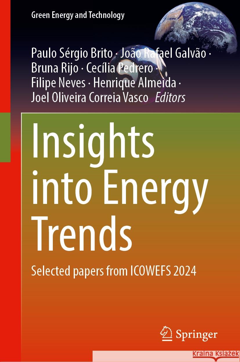 Insights into Energy Trends: Selected Papers from ICOWEFS 2024 Paulo Sérgio Brito, João Rafael Galvão, Bruna Rijo 9783031838101