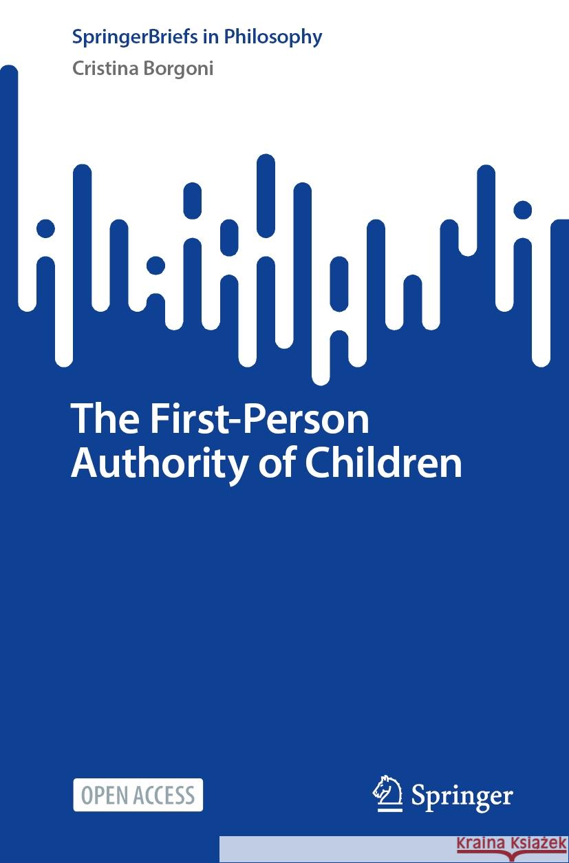 The First-Person Authority of Children Cristina Borgoni 9783031839986 Springer International Publishing AG