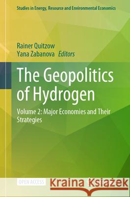 The Geopolitics of Hydrogen: Volume 2: Major Economies and their Strategies Rainer Quitzow, Yana Zabanova 9783031840210 Springer International Publishing AG