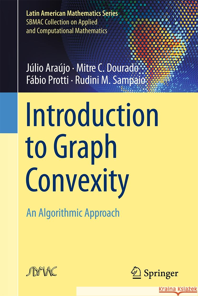 Introduction to Graph Convexity: An Algorithmic Approach Júlio Araújo, Mitre C. Dourado, Fábio Protti 9783031841279 Springer International Publishing AG
