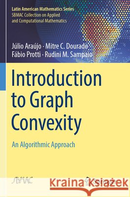 Introduction to Graph Convexity Araújo, Júlio, Dourado, Mitre C., Protti, Fábio 9783031841309