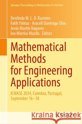 Mathematical Methods for Engineering Applications: ICMASE 2024, Coimbra, Portugal, September 16–18 Deolinda M. L. D. Rasteiro, Fatih Yilmaz, Araceli Queiruga-Dios 9783031841507 Springer International Publishing AG