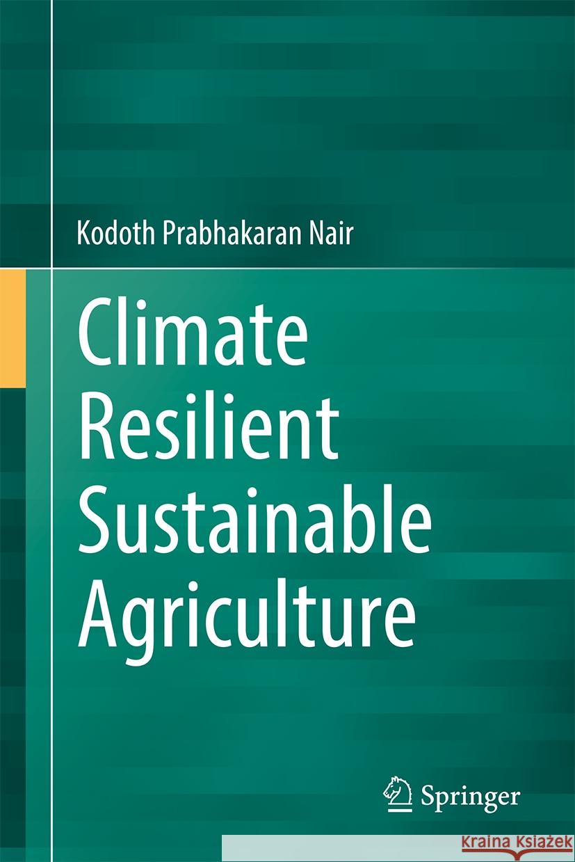 Climate Resilient Sustainable Agriculture Kodoth Prabhakaran Nair 9783031841651 Springer International Publishing AG