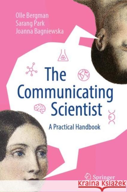 The Communicating Scientist: A Practical Handbook Joanna Bagniewska 9783031841729 Springer International Publishing AG