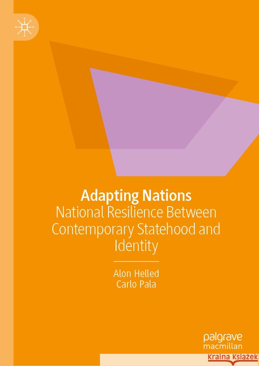 Adapting Nations: National Resilience Between Contemporary Statehood and Identity Alon Helled, Carlo Pala 9783031842696