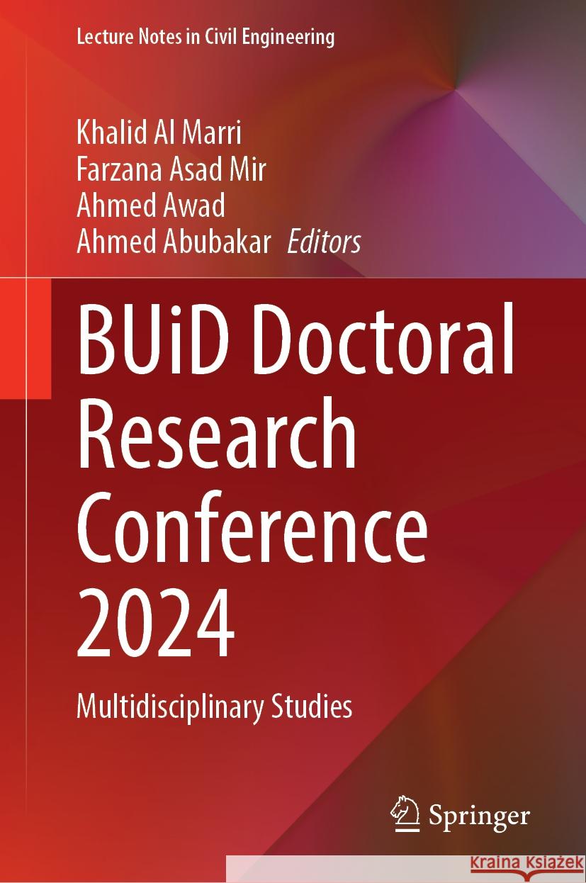 BUiD Doctoral Research Conference 2024: Multidisciplinary Studies Khalid Al Marri, Farzana Asad Mir, Ahmed Awad 9783031843709 Springer International Publishing AG