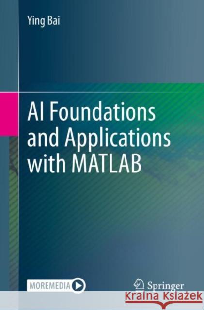 AI Foundations and Applications with MATLAB Ying Bai 9783031844225 Springer International Publishing AG