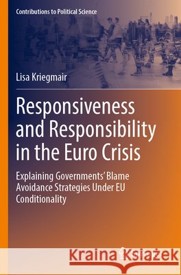 Responsiveness and Responsibility in the Euro Crisis Kriegmair, Lisa 9783031844751 Springer Nature Switzerland