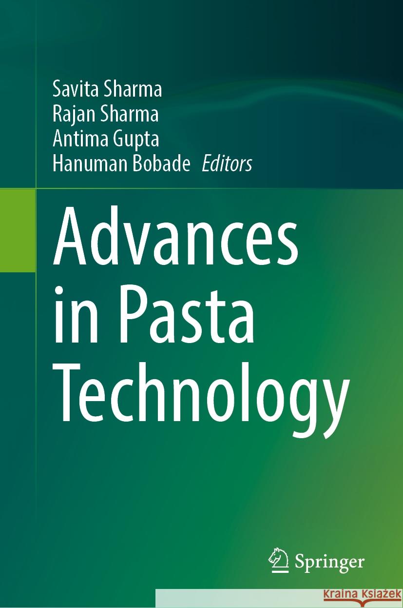 Advances in Pasta Technology Savita Sharma Rajan Sharma Antima Gupta 9783031844966