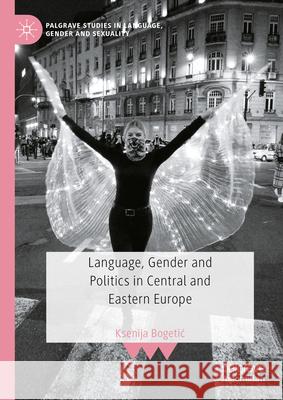 Language, Gender and Politics in Central and Eastern Europe Ksenija Bogetic 9783031845277 Palgrave MacMillan