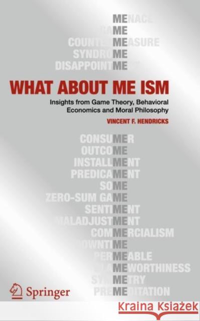 Whataboutmeism: Insights from Game Theory, Behavioral Economics and Moral Philosophy Vincent F. Hendricks 9783031846397