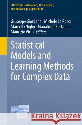 Statistical Models and Learning Methods for Complex Data Giuseppe Giordano, Michele La Rocca, Marcella Niglio 9783031847011 Springer International Publishing AG