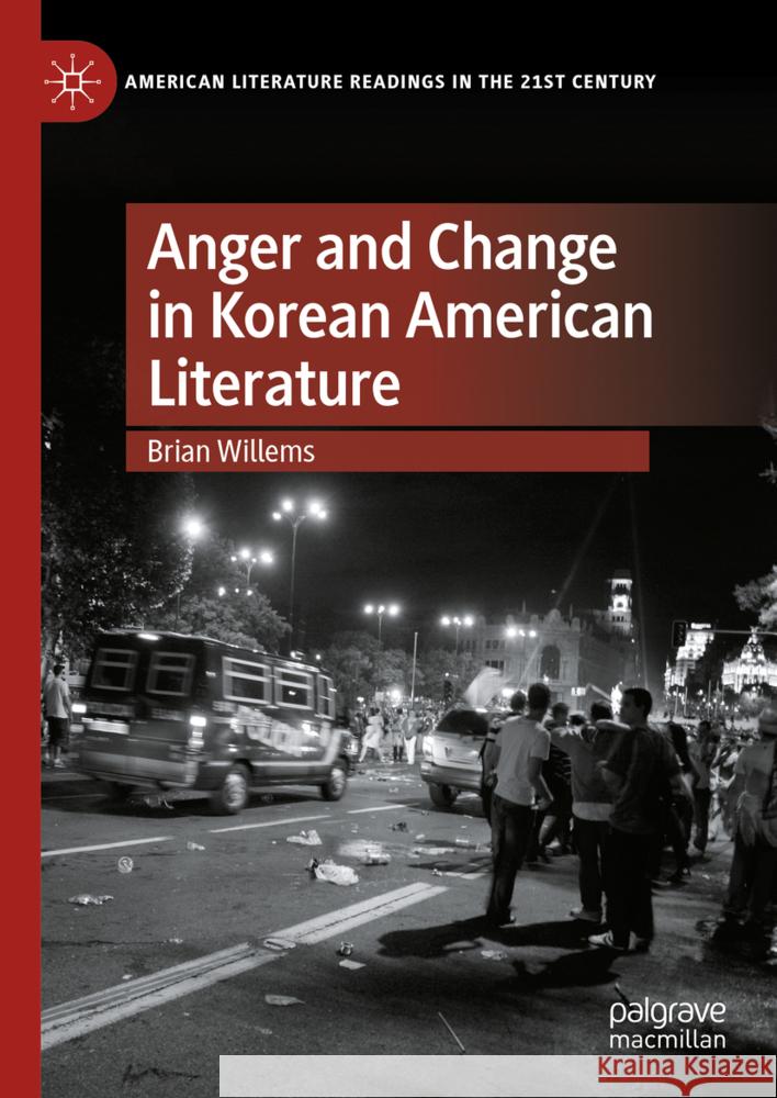 Anger and Change in Korean American Literature Brian Willems 9783031848643 Springer International Publishing AG