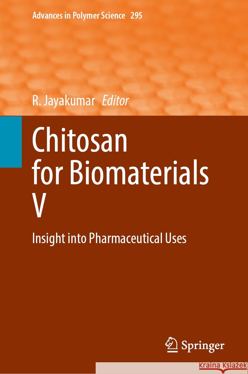 Chitosan for Biomaterials V: Insight into Pharmaceutical Uses R. Jayakumar 9783031849343 Springer International Publishing AG