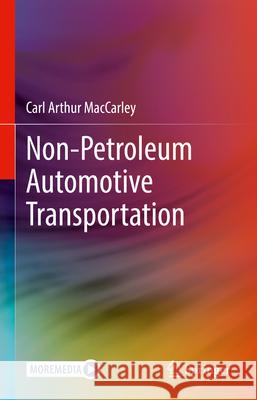 The New Age of Non-Petroleum Transportation Carl Arthur (Art) MacCarley 9783031850271 Springer International Publishing AG