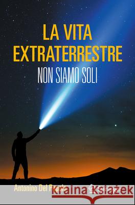 La vita extraterrestre: Non siamo soli Antonino Del Popolo 9783031851780 Springer International Publishing AG
