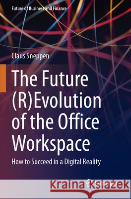 The Future (R)Evolution of the Office Workspace Sneppen, Claus 9783031852312