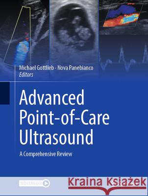 Advanced Point-Of-Care Ultrasound: A Comprehensive Review Michael Gottlieb Nova Panebianco 9783031853074