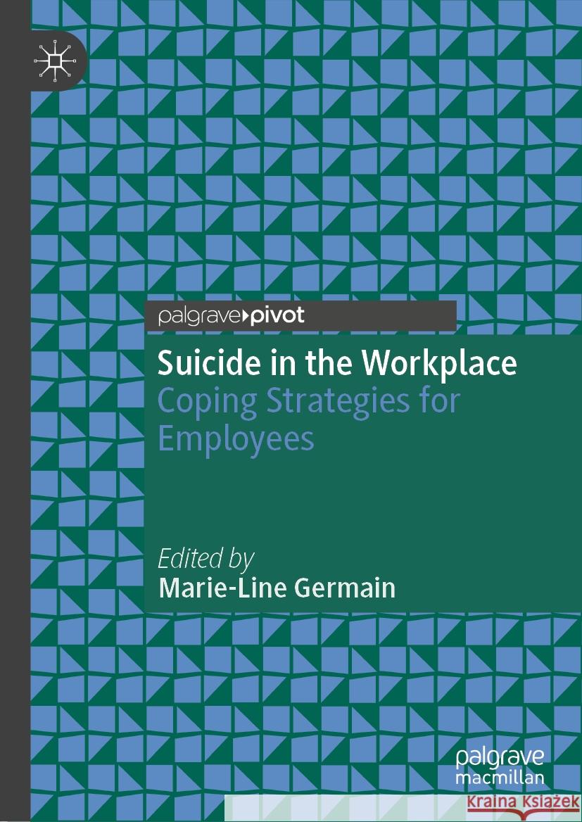 Suicide in the Workplace: Coping Strategies for Employees Marie-Line Germain 9783031854415