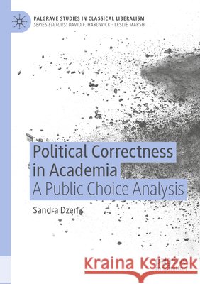 Political Correctness in Academia Dzenis, Sandra 9783031854521 Springer Nature Switzerland