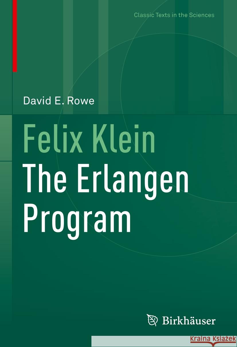 Felix Klein: The Erlangen Program David E. Rowe 9783031854736 Birkhauser Verlag AG
