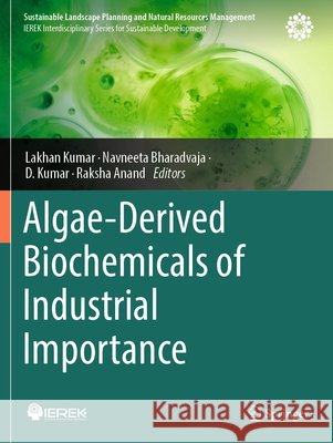 Algae-Derived Biochemicals of Industrial Importance Lakhan Kumar Navneeta Bharadvaja D. Kumar 9783031855528 Springer