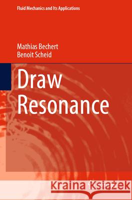 Draw Resonance Mathias Bechert, Benoit Scheid 9783031855672 Springer International Publishing AG
