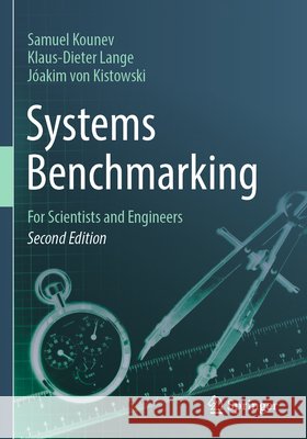 Systems Benchmarking Kounev, Samuel, Lange, Klaus-Dieter, von Kistowski, Jóakim 9783031856365