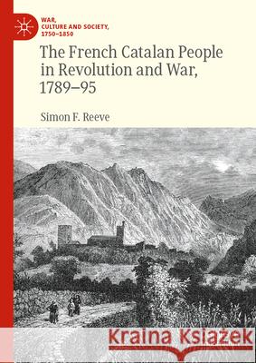 The French Catalan People in Revolution and War, 1789-95 Simon F. Reeve 9783031857348