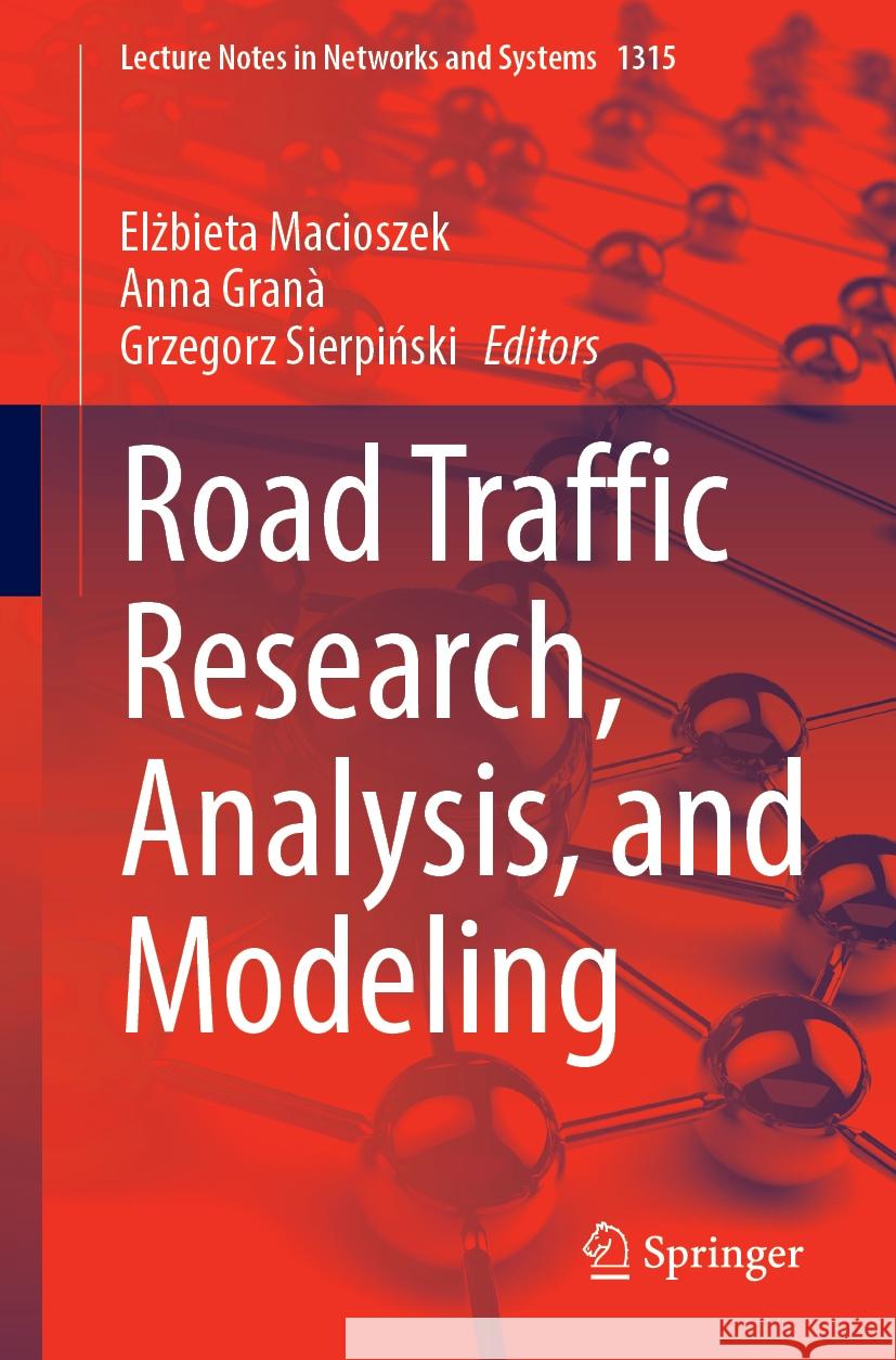 Road Traffic Research, Analysis, and Modeling Elżbieta Macioszek, Anna Granà, Grzegorz Sierpiński 9783031857508 Springer International Publishing AG