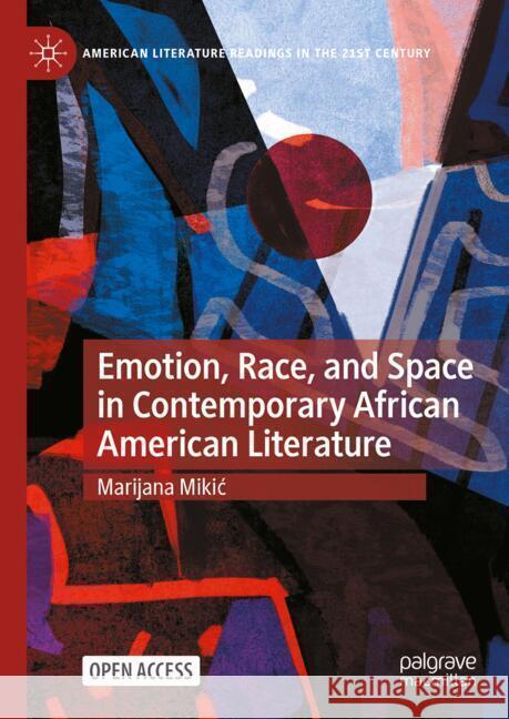 Emotion, Race, and Space in Contemporary African American Literature Marijana Mikić 9783031857942 Springer International Publishing AG