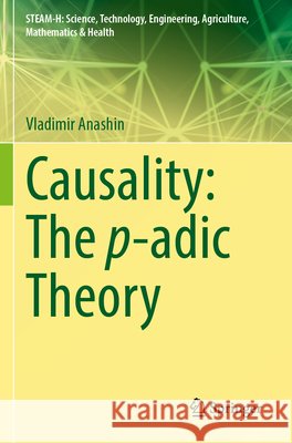 Causality: The p-adic Theory Anashin, Vladimir 9783031858208