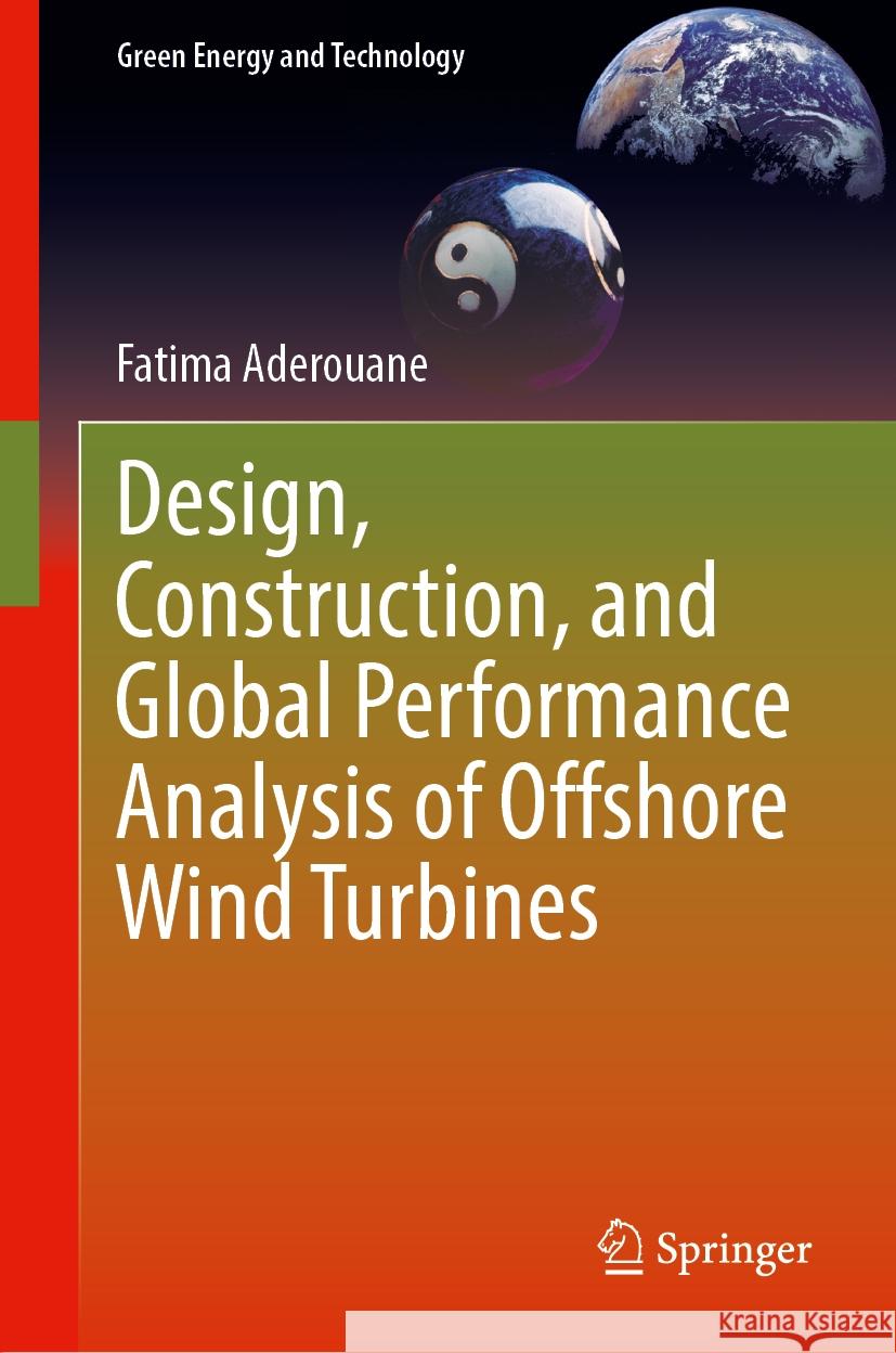 Design, Construction, and Global Performance Analysis of Offshore Wind Turbines Fatima Aderouane 9783031860096
