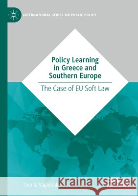 Policy Learning in Greece and Southern Europe: The Case of EU Soft Law Thenia Vagionaki 9783031860164 Palgrave MacMillan