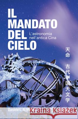 Il mandato del cielo: L’astronomia nell’antica Cina Daniele L. R. Marini 9783031860256 Springer International Publishing AG