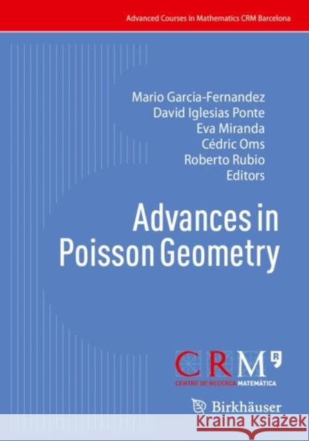 Advances in Poisson Geometry Mario Garcia-Fernandez, David Iglesias Ponte, Eva Miranda 9783031863882