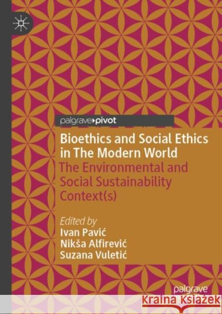 Bioethics in Environmental and Social Sustainability Contexts Nikša Alfirević, Ivan Pavić, Suzana Vuletić 9783031864179 Springer International Publishing AG