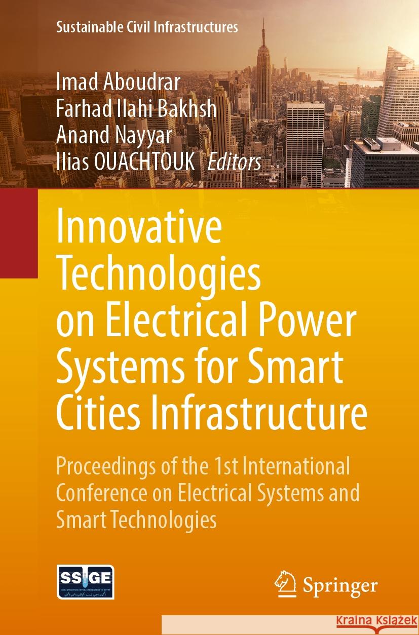 Innovative Technologies on Electrical Power Systems for Smart Cities Infrastructure: Proceedings of the 1st International Conference on Electrical Systems and Smart Technologies Imad Aboudrar, Farhad Ilahi Bakhsh, Anand Nayyar 9783031867040