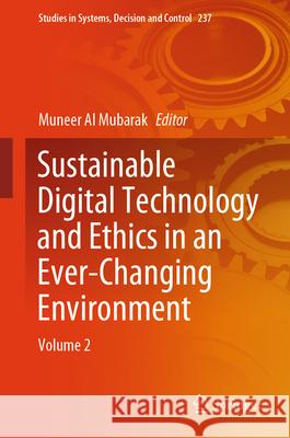 Sustainable Digital Technology and Ethics in an Ever-Changing Environment: Volume 2 Muneer Al Mubarak 9783031867071