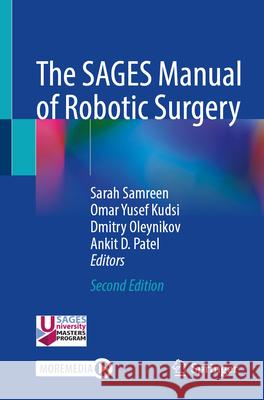 The SAGES Manual of Robotic Surgery Sarah Samreen, Omar Yusef Kudsi, Dmitry Oleynikov 9783031869266