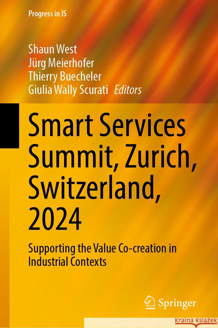 Smart Services Summit, Zurich, Switzerland, 2024: Supporting the Value Co-creation in Industrial Contexts Shaun West, Jürg Meierhofer, Thierry Buecheler 9783031869570 Springer International Publishing AG