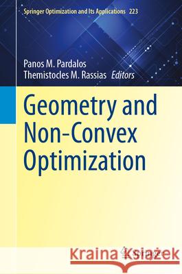 Geometry and Non-Convex Optimization Panos M. Pardalos, Themistocles M. Rassias 9783031870569 Springer International Publishing AG