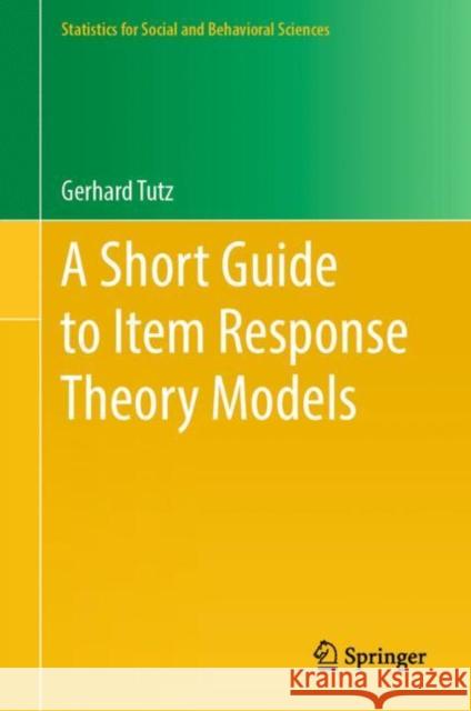 A Short Guide to Item Response Theory Models Gerhard Tutz 9783031872709 Springer International Publishing AG
