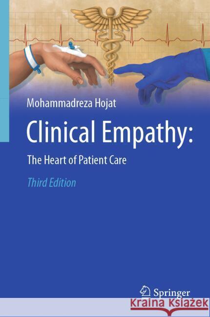 Clinical Empathy: The Heart of Patient Care Mohammadreza Hojat 9783031874123 Springer International Publishing AG