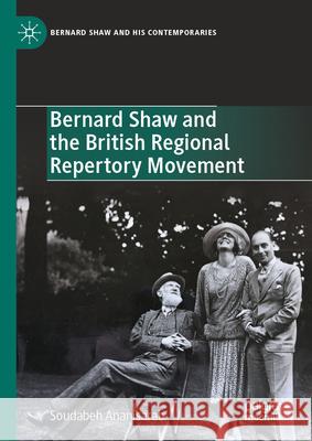 Bernard Shaw and the British Regional Repertory Movement Soudabeh Ananisarab 9783031876684 Springer International Publishing AG